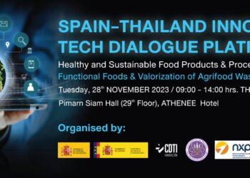 เชิญเข้าร่วมงาน SPAIN-THAILAND INNOVATION AND TECHNOLOGY EXCHANGE FORUM IN NEW HEALTHY AND SUSTAINABLE PRODUCTION FOOD PRODUCTS & PROCESSES